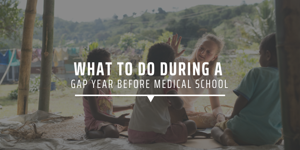 WHAT TO DO DURING A GAP YEAR BEFORE MEDICAL SCHOOL