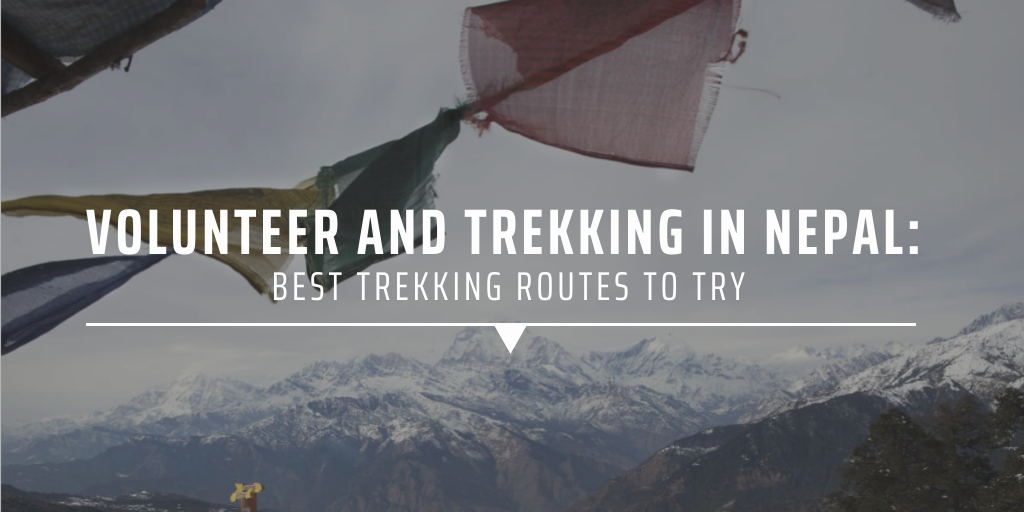 Volunteer and trekking in Nepal: best trekking routes to try