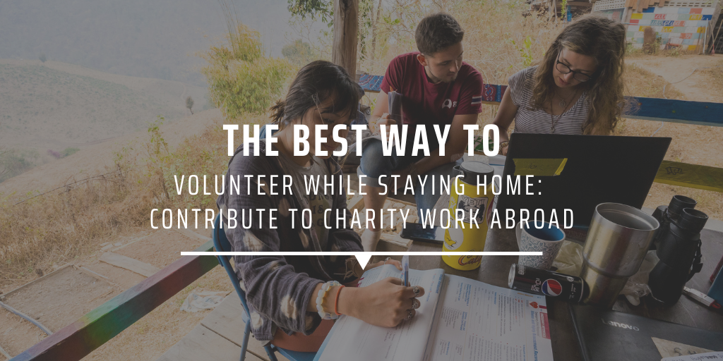 The best way to volunteer while staying home: contribute to charity work abroad