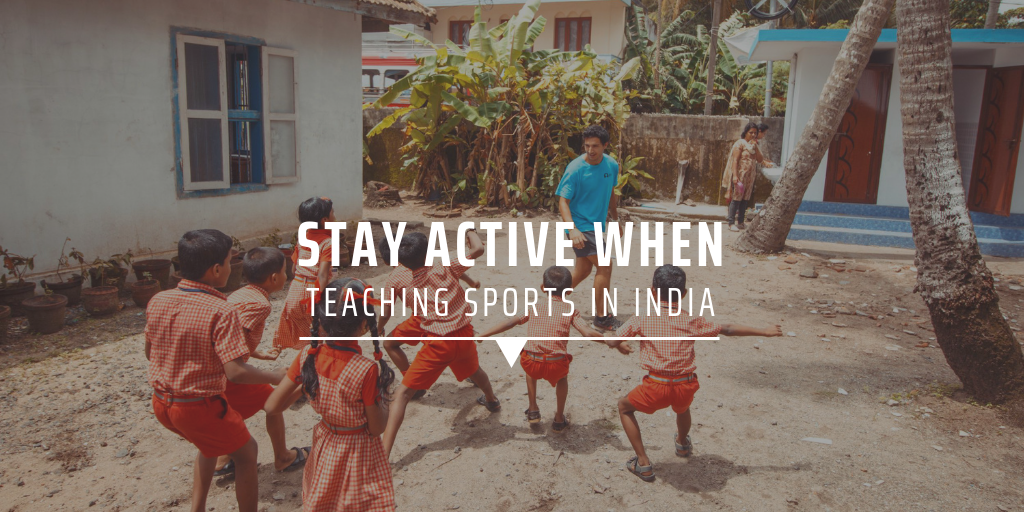 Stay active when teaching sports in India