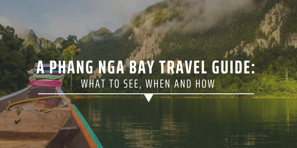 A Phang Nga Bay Thailand travel guide: What to see, when and how.
